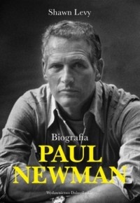 Paul Newman. Biografia - Shawn Levy