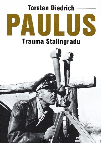 Paulus - Trauma Stalingradu - Torsten Diedrich