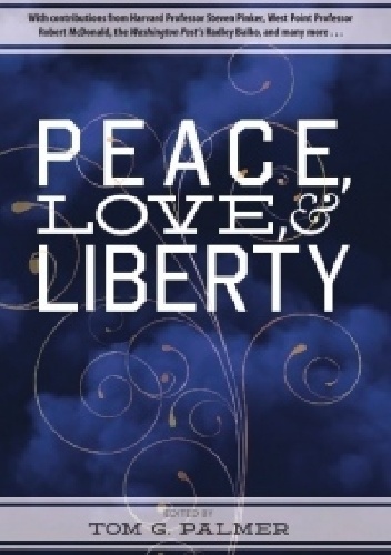 Peace, Love, & Liberty - Tom Gordon Palmer