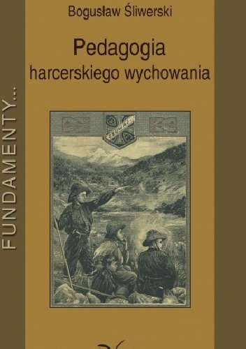 Pedagogia harcerskiego wychowania - Bogusław Śliwerski