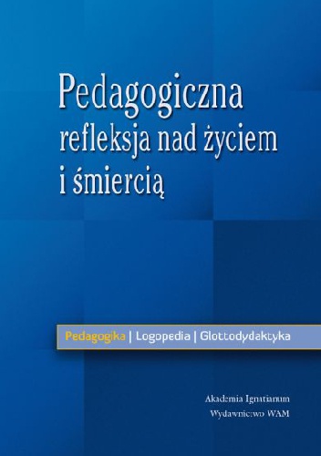 Pedagogiczna refleksja nad życiem i śmiercią - Bożena Grochmal - Bach