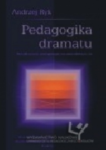 Pedagogika dramatu. Poszukiwania antropologiczno-metodologiczne - Andrzej Ryk