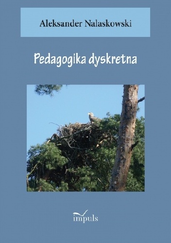 Pedagogika dyskretna. - Aleksander Nalaskowski