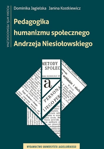 Pedagogika humanizmu społecznego Andrzeja Niesiołowskiego - Janina Kostkiewicz, Dominika Jagielska