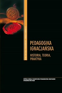 Pedagogika ignacjańska. Historia, teoria, praktyka - Anna Królikowska