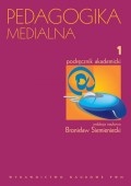 Pedagogika medialna. T. 1 - Bronisław Siemieniecki