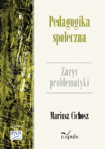 Pedagogika społeczna. Zarys problematyki - Mariusz Cichosz
