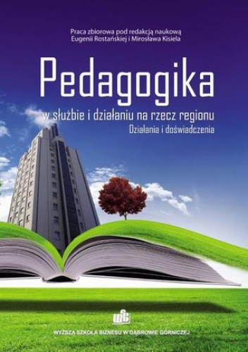 Pedagogika w służbie i działaniu na rzecz regionu. Działania i doświadczenia - Eugenia Rostańska, Kisiel Mirosław