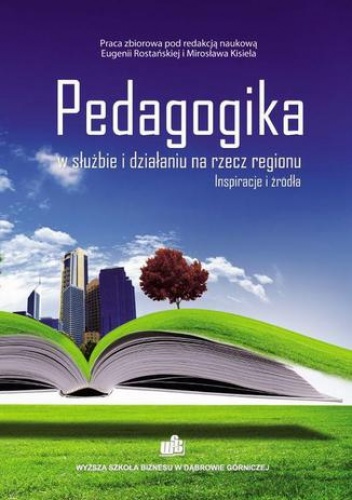 Pedagogika w służbie i działaniu na rzecz regionu. Inspiracje i źródła - Eugenia Rostańska, Kisiel Mirosław
