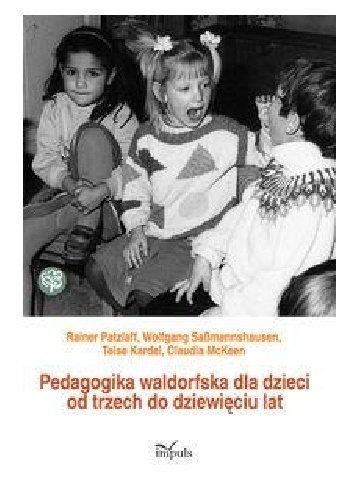 Pedagogika waldorfska dla dzieci od trzech do dziewięciu lat - Rainer Patzlaff