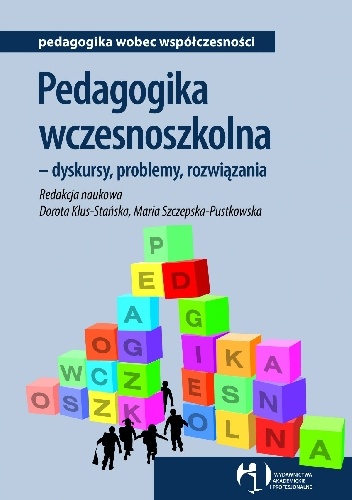 Pedagogika wczesnoszkolna - dyskursy, problemy, rozwiązania - Dorota Klus-Stańska, Maria Szczepska-Pustkowska