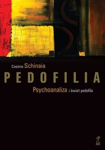 Pedofilia. Psychoanaliza i świat pedofila - Cosimo Schinaia