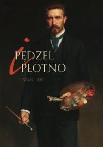 Pędzel i płótno - Iwan Los