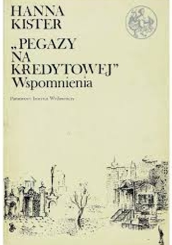Pegazy na Kredytowej - Hanna Kister