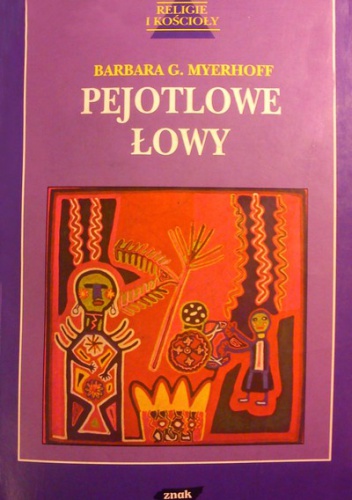 Pejotlowe łowy - Barbara Myerhoff