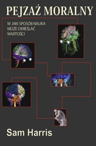 Pejzaż moralny. W jaki sposób nauka może określać wartości - Sam Harris