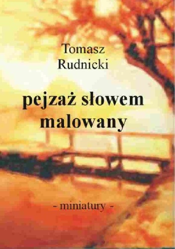 pejzaż słowem malowany - miniatury - Tomasz Rudnicki