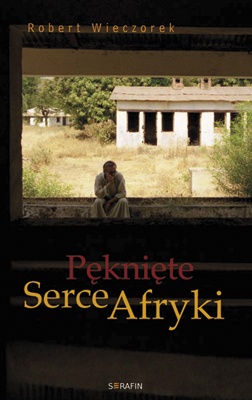 Pęknięte Serce Afryki - Robert Wieczorek