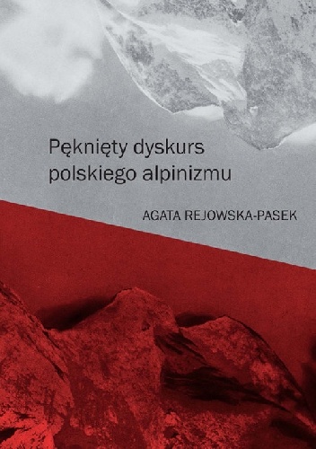 Pęknięty dyskurs polskiego alpinizmu - Agata Rejowska-Pasek