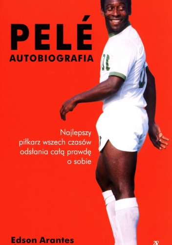 Pele. Autobiografia - Edson Arantes do Nascimento