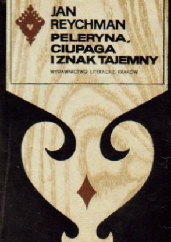 Peleryna, ciupaga i znak tajemny - Jan Reychman