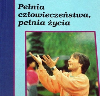 Pełnia człowieczeństwa, pełnia życia - John Joseph Powell