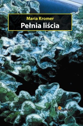 Pełnia liścia - Maria Kromer