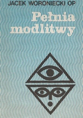 Pełnia modlitwy - Jacek Woroniecki