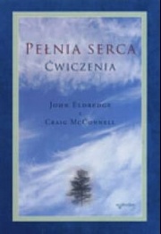 Pełnia serca. Ćwiczenia - John Eldredge
