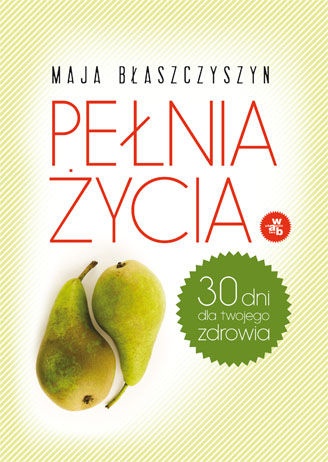 Pełnia życia - Maja Błaszczyszyn