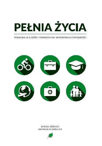 Pełnia życia. Poradnik dla osób z pierwotnymi niedoborami odporności - Adrian Górecki, Bernadeta Górecka