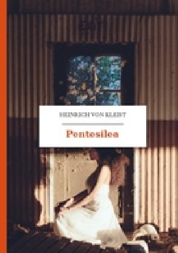 Pentesilea - Heinrich von Kleist