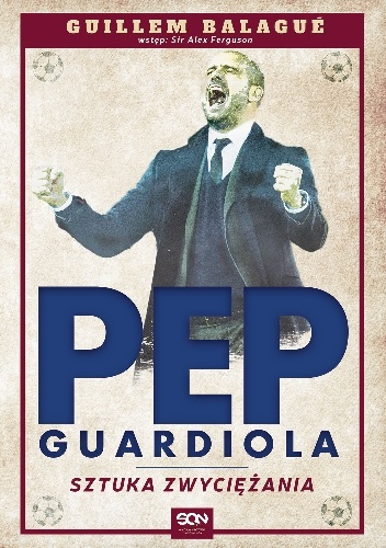 Pep Guardiola. Sztuka zwyciężania - Guillem Balagué