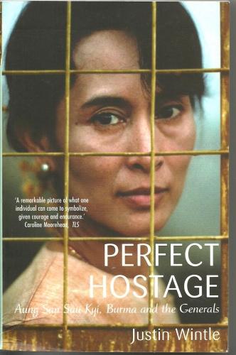 Perfect Hostage. Aung San Suu Kyi, Burma and the Generals - Justin Wintle
