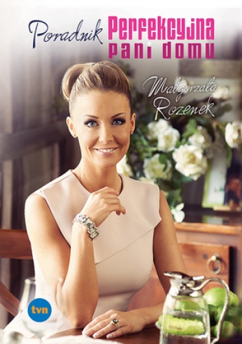 Perfekcyjna pani domu - Małgorzata Rozenek