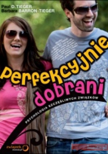 Perfekcyjnie Dobrani. Psychologia Szczęśliwych Związków - Paul D. Tieger, Barbara Barron-Tieger
