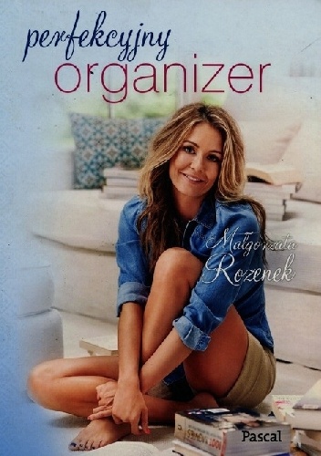 Perfekcyjny organizer - Małgorzata Rozenek