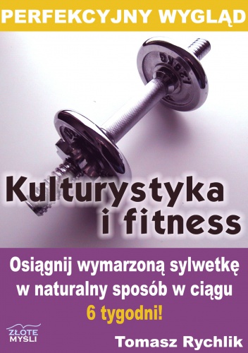 Perfekcyjny wygląd - kulturystyka i fitness - e-book - Tomasz Rychlik