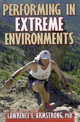 Performing in Extreme Environments - Lawrence E. Armstrong