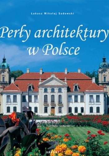 Perły architektury w Polsce - Łukasz Mikołaj Sadowski