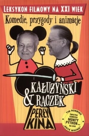 Perły kina : leksykon filmowy na XXI wiek. T. 3, Komedie, przygody i animacje - Tomasz Raczek, Zygmunt Kałużyński