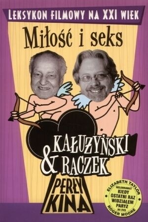 Perły kina : leksykon filmowy na XXI wiek. T. 4, Miłość i seks - Tomasz Raczek, Zygmunt Kałużyński
