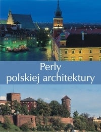 Perły polskiej architektury - praca zbiorowa