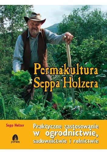 Permakultura Seppa Holzera - Sepp Josef Holzer