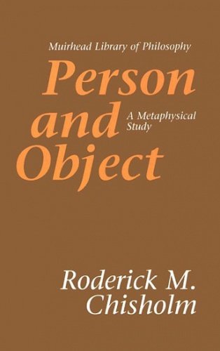 Person and Object: A Metaphysical Study - Roderick Chisholm