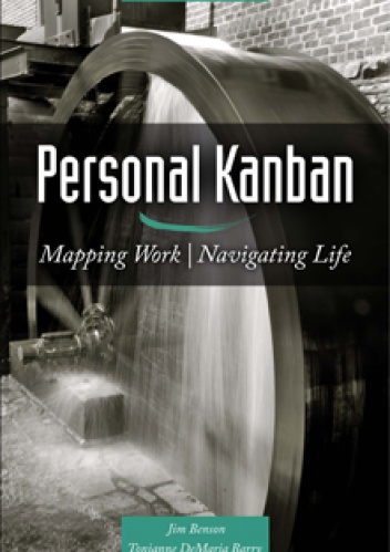 Personal Kanban: Mapping Work | Navigating Life - Tonianne DeMaria Barry, Jim Benson