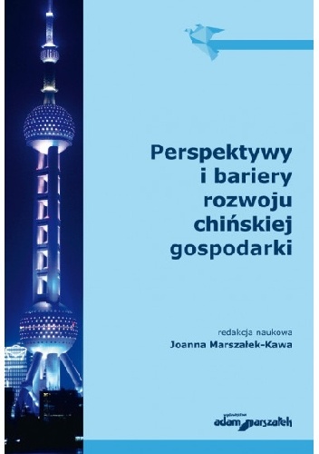 Perspektywy i bariery rozwoju chińskiej gospodarki - Joanna Marszałek-Kawa