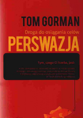 Perswazja Droga do skutecznych działań - Tom Gorman