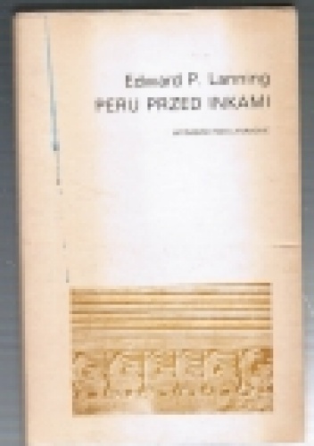 Peru przed Inkami - Edward Putnam Lanning