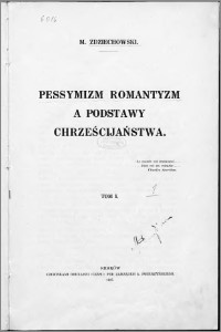 Pesymizm, romantyzm a podstawy chrześcijaństwa t.1 - Marian Zdziechowski